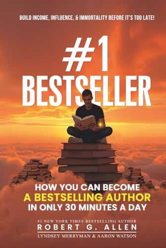 #1 Bestseller: Become a Bestselling Author in Just 30 Minutes a Day: Write, Publish & Leverage Your...