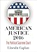 American Justice 2016: The Political Supreme Court
