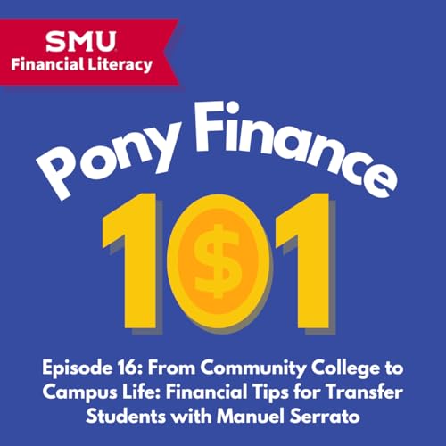 From Community College to Campus Life: Financial Tips for Transfer Students with Manuel Serrato