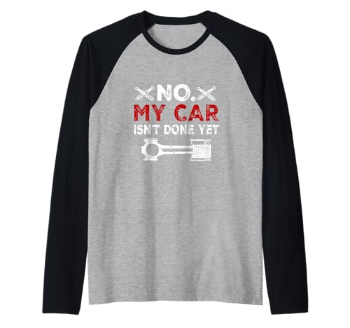 No, mi coche no está hecho todavía no está listo Divertido mecánico automático Camiseta Manga Raglan