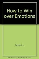 How to Win Over Emotions 0891373152 Book Cover