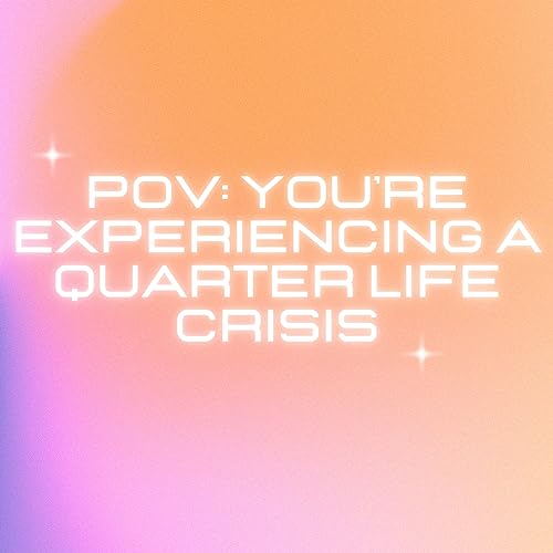 #2 - Experiencing the Quarter Life Crisis