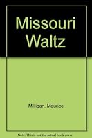 Missouri Waltz: The Inside Story of the Pendergast Machine by the Men Who Smashed It B000OMWVF6 Book Cover
