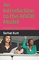 An Introduction to the Addie Model: Instructional Design: The Addie Approach 1723982423 Book Cover