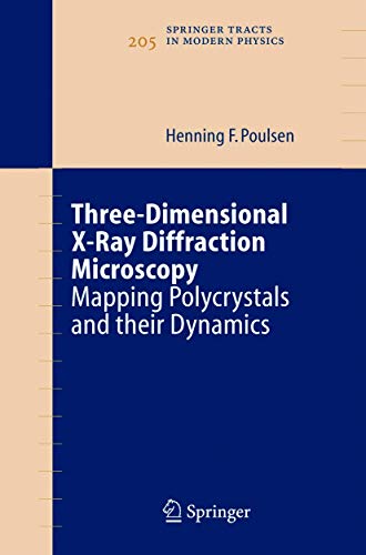 Three-Dimensional X-Ray Diffraction Microscopy: Mapping Polycrystals and their Dynamics: 205 (Springer Tracts in Modern Physics) view 2