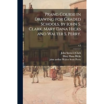 Prang Course in Drawing for Graded Schools, by John S. Clark, Mary Dana Hicks and Walter S. Perry.; v.2