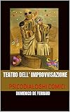 teatro la fenice visite  TEATRO DELL\'IMPROVVISAZIONE: PSICODIALOGHI COMICI (Italian Edition)