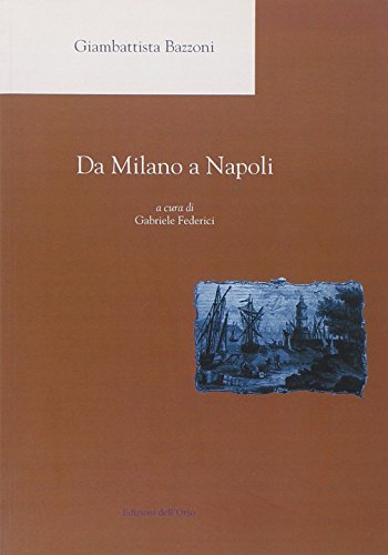Giambattista Bazzoni. Da Milano A Napoli