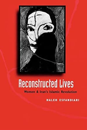 Reconstructed Lives: Women and Iran's Islamic Revolution