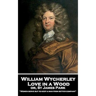 Love in a Wood or St James Park: 'Women serve but to keep a man from better company''