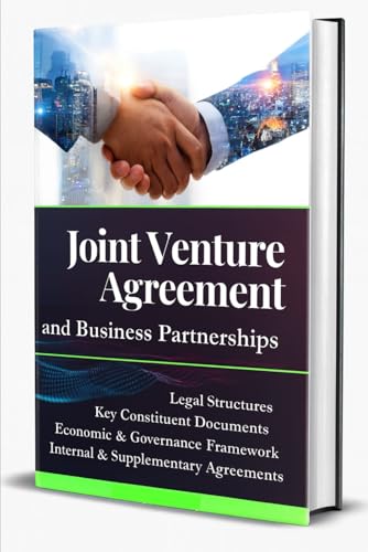 Joint Venture Agreement and Business Partnerships: Essential Legal Structures, Model Contracts, and Best Practices for International Business Ventures and Successful Global Collaboration