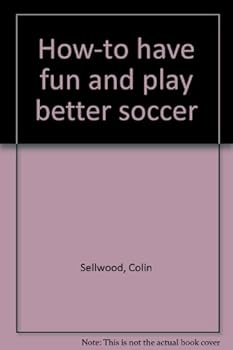 Unknown Binding How-to have fun and play better soccer Book