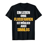 Floßfahren Floßfahrer TShirt Lustiger Spruch T-Shirt