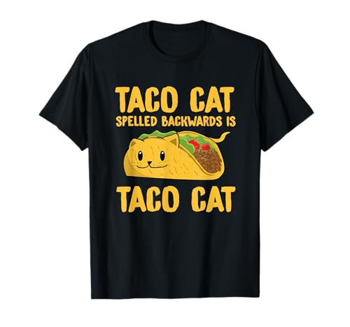 Taco Cat Spelled Backwards is Taco Cat Foodie Gift T-Shirt