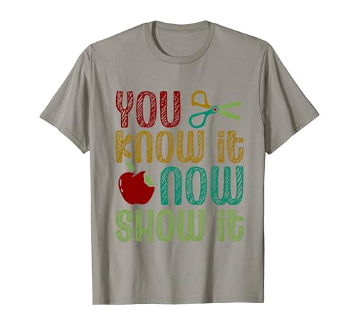You Know It Now Show It Étudiant Test Graduation T-Shirt