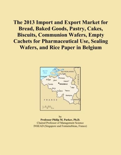 The 2013 Import and Export Market for Bread, Baked Goods, Pastry, Cakes, Biscuits, Communion Wafers, Empty Cachets for Pharmaceutical Use, Sealing Wafers, and Rice Paper in Belgium