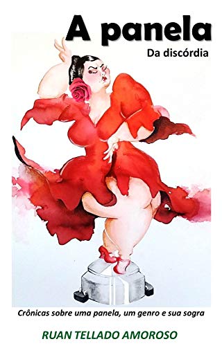 A panela da discórdia: Crônicas sobre uma panela, um genro e sua sogra (Portuguese Edition)