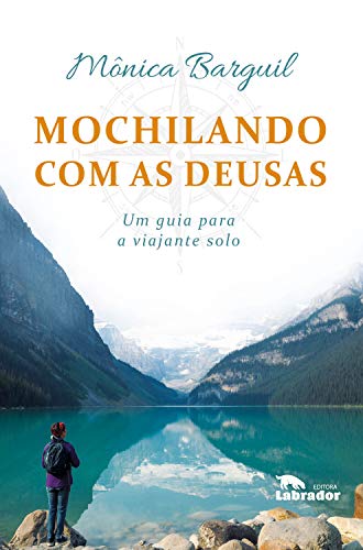 Mochilando com as deusas: Um guia para a viajante solo