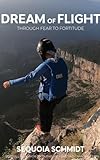 Dream of Flight: From Fear to Fortitude