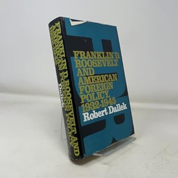 Hardcover Franklin D. Roosevelt and American Foreign Policy, 1932-1945 Book