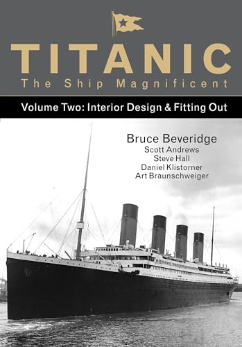 Titanic the Ship Magnificent Vol 2: Interior Design & Fitting Out (Volume 2)