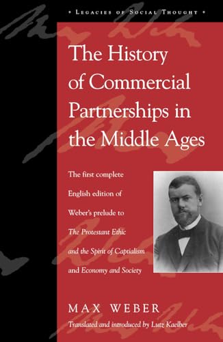 The History of Commercial Partnerships in the Middle Ages: The First Complete English Edition of Weber's Prelude to...