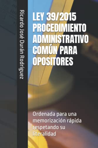 LEY 39/2015 PROCEDIMIENTO ADMINISTRATIVO COMÚN PARA OPOSITORES: Ordenada para una memorización rápida respetando su literalidad, versión en español