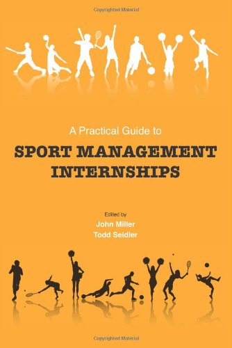 A Practical Guide to Sport Management Internships - John Miller