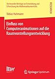 Einfluss von Computeranimationen auf die Raumvorstellungsentwicklung (Dortmunder Beiträge zur Entwicklung und Erforschung des Mathematikunterrichts 13)