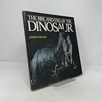 Rise and Fall of the Dinosaur 0831723688 Book Cover