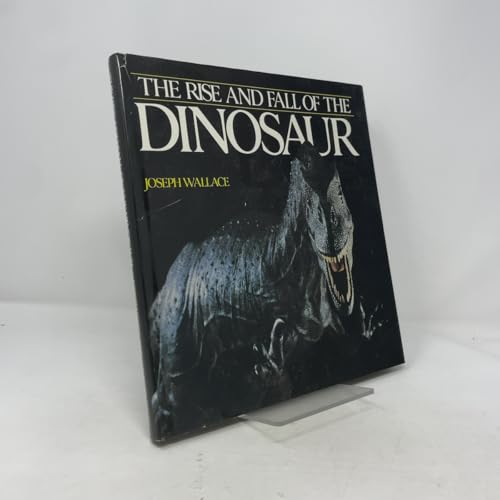 Rise and Fall of the Dinosaur
