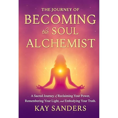 The Journey of BECOMING the Soul Alchemist (Written by Kay Sanders) episode artwork
