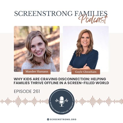 Why Kids Are Craving Disconnection: Helping Families Thrive Offline in a Screen-Filled World (#261)