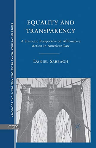Equality and Transparency: A Strategic Perspective on Affirmative Action in American Law (The CERI Series in International Relations and Political Economy) view 2
