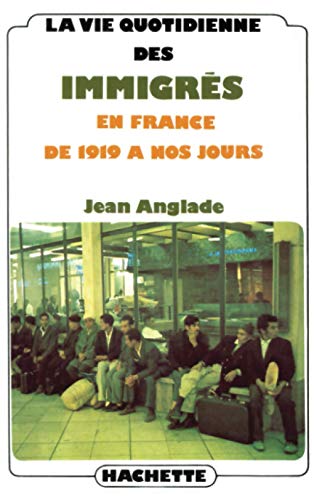 La vie quotidienne des immigrés en France de 1919 à nos jours
