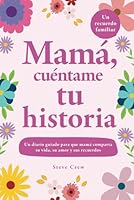 Mamá, cuéntame tu historia: Un diario guiado para que mamá comparta su vida, su amor y sus recuerdos (Spanish Edition) 195792134X Book Cover