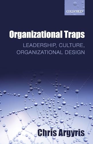 ORGANIZATIONAL TRAPS:LEADERSHIP, CULTURE, ORGANIZATIONAL DESIGN PAPER: Leadership, Culture, Organizational Design