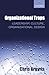 ORGANIZATIONAL TRAPS:LEADERSHIP, CULTURE, ORGANIZATIONAL DESIGN PAPER: Leadership, Culture, Organizational Design