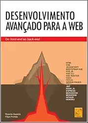 Desenvolvimento avançado para a web: do front-end ao back-end