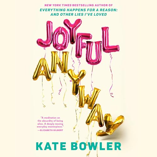 Joyful, Anyway Audiolivro Por Kate Bowler capa