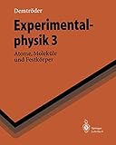 demtröder experimentalphysik 4 pdf  Experimentalphysik 3: Atome, Moleküle und Festkörper (Springer-Lehrbuch)