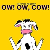 Ow! Ow, Cow! 1304673723 Book Cover