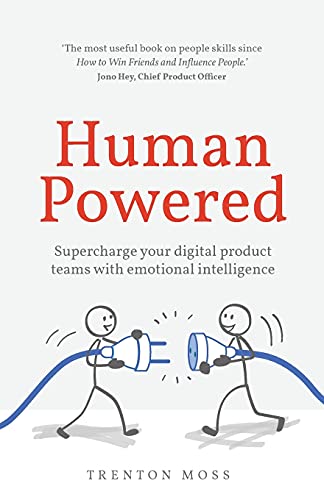 Human Powered: Supercharge Your Digital Product Teams With Emotional Intelligence