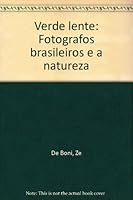 Verde lente: Fotografos brasileiros e a natureza 8585628111 Book Cover