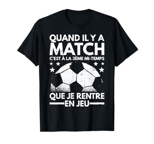 Quand Il Y A Match Football Enfant Homme Femme Cadeau T-Shirt
