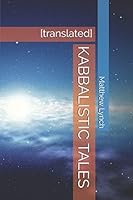KABBALISTIC TALES: [translated] 1521512086 Book Cover