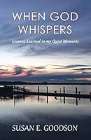 When God Whispers....: Lessons Learned in my Quiet Moments 0991296214 Book Cover