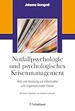 Notfallpsychologie und psychologisches Krisenmanagement: Hilfe und Beratung auf individueller und organisationeller Ebene
