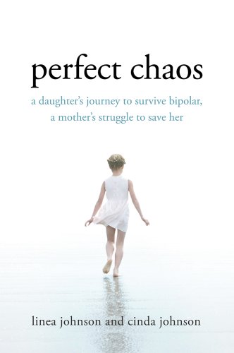 Perfect Chaos: A Daughter's Journey to Survive Bipolar, a Mother's Struggle to Save Her