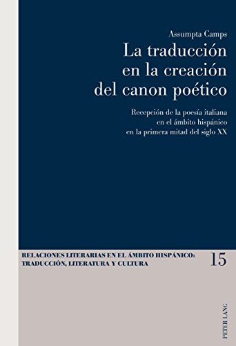 La traducción en la creación del canon poético: Recepción de la poesía italiana en el ámbito hispánico en la primera mitad del siglo XX